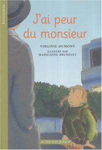 J'ai peur du monsieur - Virginie DUMONT - Actes Sud Junior